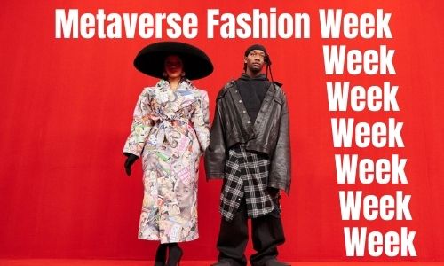 Préparez-vous pour la Metaverse Fashion Week